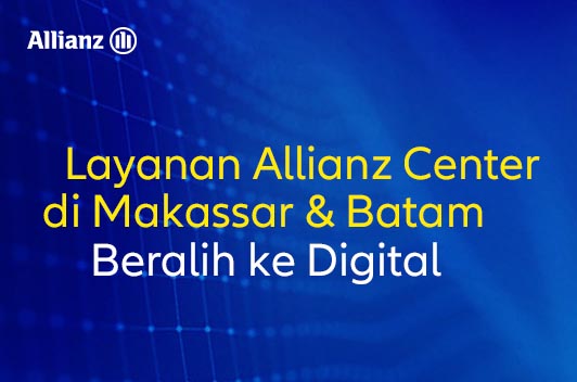 Layanan Allianz Center di Makassar & Batam Beralih ke Digital