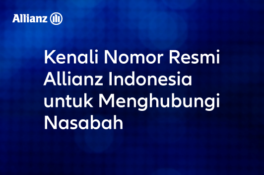Kenali Nomor Resmi Allianz Indonesia untuk Menghubungi Nasabah